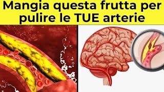 Questa è la MIGLIOR FRUTTA per PULIRE i VASI SANGUIGNI [upl. by Annuahs]