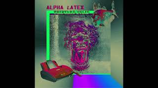 ALPHA LATEX Chipyard Solid FULL EP 2015 [upl. by Nitniuq]