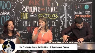 CANTO DAS OFERENDAS  OFERTÓRIO  Em Procissão  Tempo Pascal [upl. by Nylla]