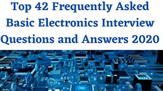 Top 42 Frequently Asked Basic Electronics Interview Questions and Answers 2020For Freshers [upl. by Honeywell]