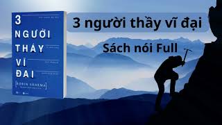 Sách Nói BA NGƯỜI THẦY VĨ ĐẠI  FULL  ROBIN SHARMA  TRẦN NGỌC SAN  ĐỌC SÁCH VÀ CHIA SẺ [upl. by Guillemette]