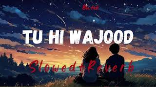 Tu Hi Wajood  slowedreverb  slowedreverbbhajans song [upl. by Nerval]