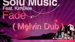 Solu Music feat Kimblee  Fade Melvin Dub [upl. by Ostraw]