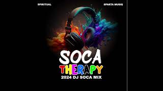 2024 SOCA MIX  SOCA THERAPY PART 1  BY SPARTA MUSIQ X SPIRITUAL [upl. by Gloriane]