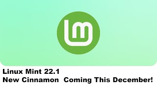 Linux Mint 221 New Cinnamon Coming This December [upl. by Hcardahs]