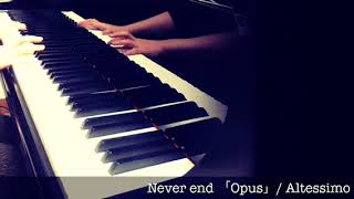 AltessimoNever end「Opus」ピアノアレンジ [upl. by Fabiano]