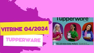 VITRINE 042024  COMPLETA  TUPPERWARE  Alana Barreto [upl. by Eremaj]