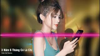 3 Năm 6 Tháng Có Là Chi Remix Full HD  Chờ Em Trong Đêm Chế Nhạc Hót TikTok 2022  DJ Kiên Bé [upl. by Nosilla]