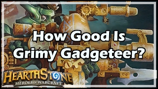 Hearthstone How Good Is Grimy Gadgeteer [upl. by Seldan125]