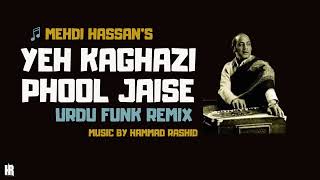 Yeh Kaghazi Phool Jaise  REMIX  Mehdi Hassan  Hammad Rashid [upl. by Enaid]