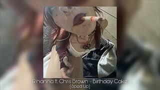 Rihanna ft Chris Brown  Birthday Cake Sped Up [upl. by Jesher]