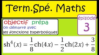 Objectif prépa Episode 3 Term Spé Maths travail sur les hyperboliques [upl. by Zat862]