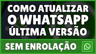 Como Atualizar o WhatsApp Para Última Versão 2023 [upl. by Idnarb664]