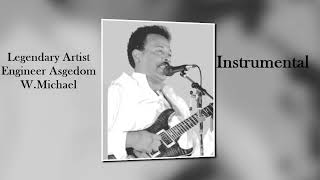 Eritrean Songs By Engineer Asgedom WMichael  Instrumental [upl. by Burgess]