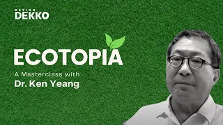 Ecotopia A Masterclass with Dr Ken Yeang [upl. by Gallager]