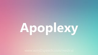 Apoplexy  Medical Meaning [upl. by Adnerol841]