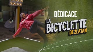 La BICYCLETTE de ZLATAN  DÉDICACE [upl. by Hannon797]