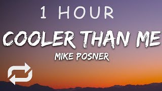 1 HOUR 🕐  Mike Posner  Cooler Than Me Lyrics [upl. by Tay]