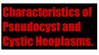 Characteristics of Pseudocyst and Cystic Neoplasms [upl. by Lebasiram511]