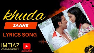 Lyrical khuda jaane Song with Lyrics [upl. by Anire]