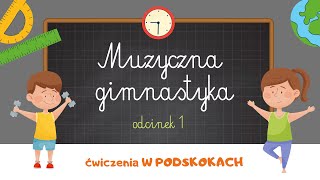 MUZYCZNA GIMNASTYKA  ćwiczenia W PODSKOKACH  ODCINEK 1 [upl. by Zingale471]