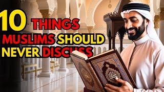 Dont Talk About These 10 Things  10 Silent Red Lines  10 Things Muslims Should Never Discuss [upl. by Yerocaj]