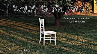 KAHIT DI NA AKO  Yhanzy feat Joshua Mari  Lc amp Flick One  Lyric Video [upl. by Nnilsia219]