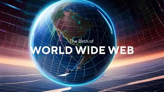 Birth of World Wide Web History and its Pioneers [upl. by Ennyletak]