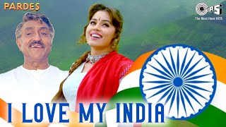 15th August Song  I Love My India  Lyrical  Pardes  Independence Day Special  Patriotic Song [upl. by Irmgard922]