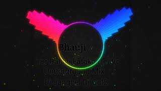 Bhauji Tor Bahini Fataka He Wo  Underground Mix Dj Janghel Dj Gol2 [upl. by Aneetsirhc]