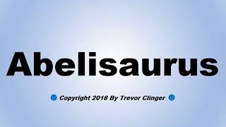 How To Pronounce Abelisaurus [upl. by Shotton]