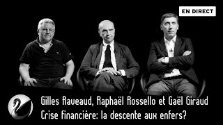 Crise financière la descente aux enfers Gaël Giraud Raphaël Rossello amp Gilles Raveaud EN DIRECT [upl. by Aeuhsoj]