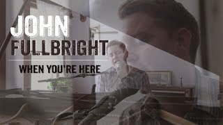 When Youre Here by John Fullbright [upl. by Onilegna]