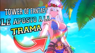 🔥TOWER OF FANTASY SE VOLVIO BUENO DE GOLPE LE APOSTO A LA TRAMA😦🍑 [upl. by Enyak492]