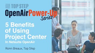 5 Benefits of Using Project Center in NetSuite OpenAir [upl. by Eicnahc]