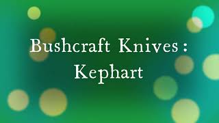 Bushcraft Knives Kephart [upl. by Fatima]