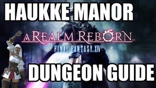 Final Fantasy XIV A Realm Reborn  Haukke Manor Dungeon Guide [upl. by Norad]