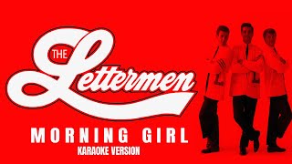 MORNING GIRL  THE LETTERMEN Karaoke Version [upl. by Aicilaanna233]