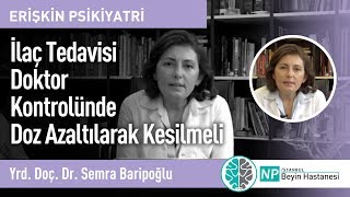 İlaç Tedavisi Doktor Kontrolünde Doz Azaltılarak Kesilmeli  Psikiyatri Uzmanı Semra Baripoğlu [upl. by Adiol]