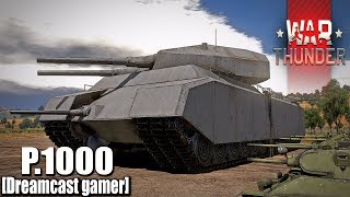 Dreamcast gamerWar Thunder Landkreuzer P1000 Ratte โคตรใหญ่ [upl. by Atnek]