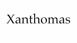 How to Pronounce Xanthomas [upl. by Abbottson]