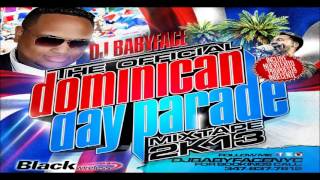 DJ BABYFACE  DOMINICAN DAY PARADE MIXTAPE 2K13 [upl. by Suoivatram583]