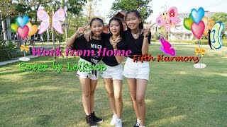 Work from Home  Fifth Harmony cover by Lollipop [upl. by Sainana]