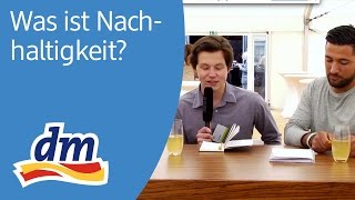 Was ist nachhaltig dm auf der Suche nach einer Definition für Nachhaltigkeit [upl. by Alaehs]