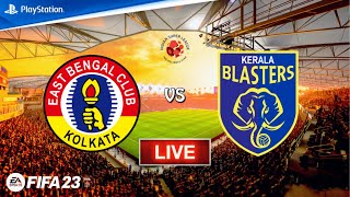 LIVE🔴 East Bengal vs Kerala Blasters  Hero Indian Super League  FIFA 23 [upl. by Neraa828]