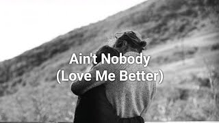 Felix Jaehn ft Jasmine Thompson  Aint Nobody Love Me Better Lyrics Video [upl. by Aneem]