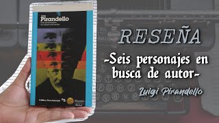 Reseña 22 quotSeis personajes en busca de autorquot de Luigi Pirandello [upl. by Alrrats]