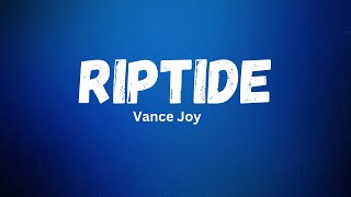 Riptide Vance Joy Lyrics [upl. by Aiak]