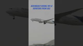 Aeromexico Boeing 7878 departure from LAX [upl. by Annwahs]