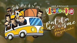 Pagode na Van • Patota de Cosme • Zeca Pagodinho [upl. by Wemolohtrab48]